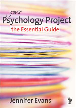 Your Psychology Project: The Essential Guide de Jennifer Evans