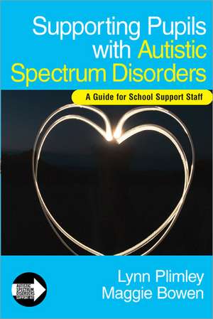 Supporting Pupils with Autistic Spectrum Disorders: A Guide for School Support Staff de Lynn Plimley