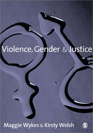 Violence, Gender and Justice de Maggie Wykes