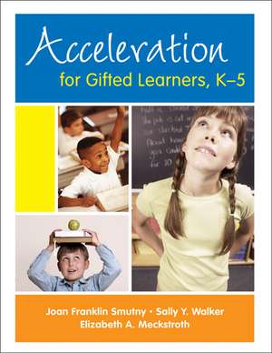 Acceleration for Gifted Learners, K-5 de Joan F. Smutny