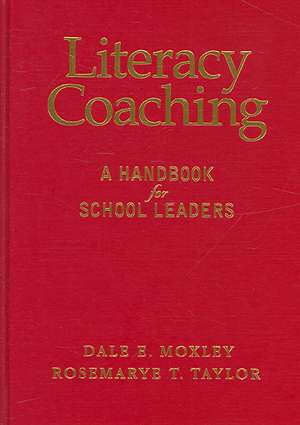 Literacy Coaching: A Handbook for School Leaders de Dale E. Moxley