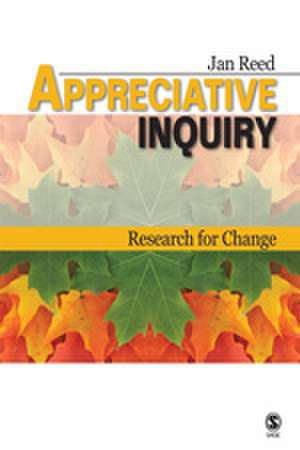 Appreciative Inquiry: Research for Change de Jan Reed