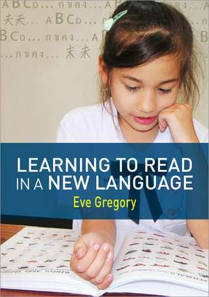 Learning to Read in a New Language: Making Sense of Words and Worlds de Eve Gregory