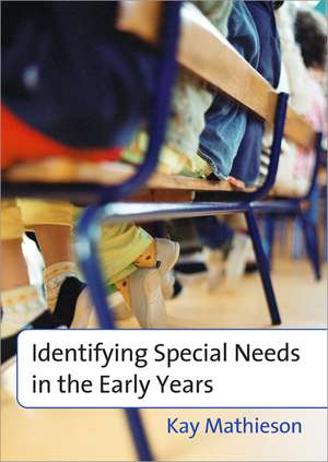 Identifying Special Needs in the Early Years de Kay Mathieson