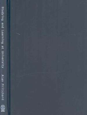 Studying and Learning at University: Vital Skills for Success in Your Degree de Alan Pritchard