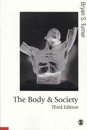 The Body and Society: Explorations in Social Theory de Bryan S. Turner