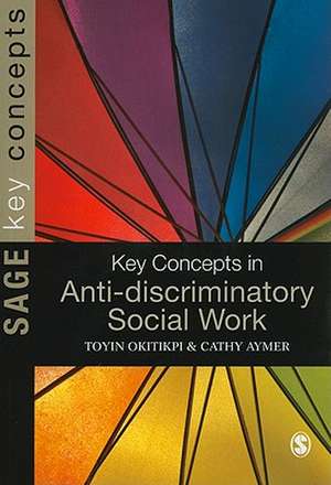 Key Concepts in Anti-Discriminatory Social Work de Toyin Okitikpi