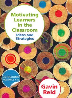 Motivating Learners in the Classroom: Ideas and Strategies de Gavin Reid