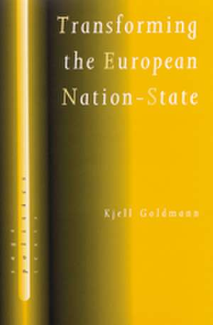 Transforming the European Nation-State: Dynamics of Internationalization de Kjell Goldmann