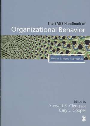 The SAGE Handbook of Organizational Behavior: Volume Two: Macro Approaches de Stewart R Clegg