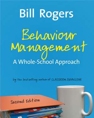 Behaviour Management: A Whole-School Approach de Bill Rogers