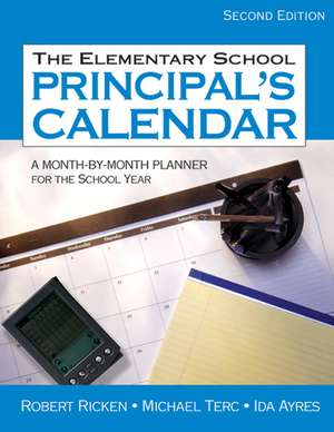 The Elementary School Principal's Calendar: A Month-by-Month Planner for the School Year de Robert Ricken