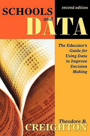 Schools and Data: The Educator's Guide for Using Data to Improve Decision Making de Theodore B. Creighton