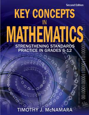 Key Concepts in Mathematics: Strengthening Standards Practice in Grades 6-12 de Timothy J. McNamara