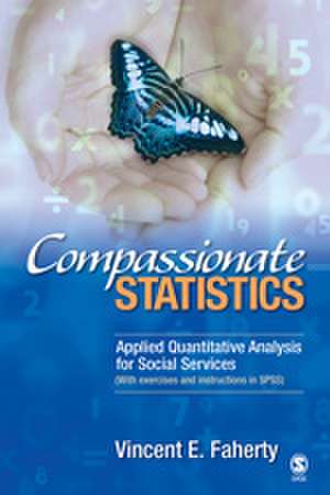 Compassionate Statistics: Applied Quantitative Analysis for Social Services (With exercises and instructions in SPSS) de Vincent Faherty