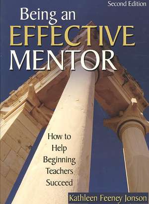 Being an Effective Mentor: How to Help Beginning Teachers Succeed de Kathleen F. Jonson