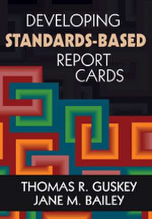 Developing Standards-Based Report Cards de Thomas R. Guskey