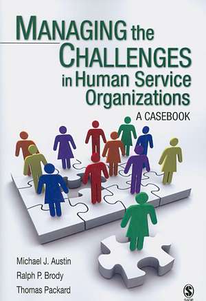 Managing the Challenges in Human Service Organizations: A Casebook de Michael J. Austin