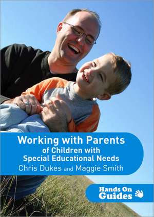 Working with Parents of Children with Special Educational Needs de Chris Dukes