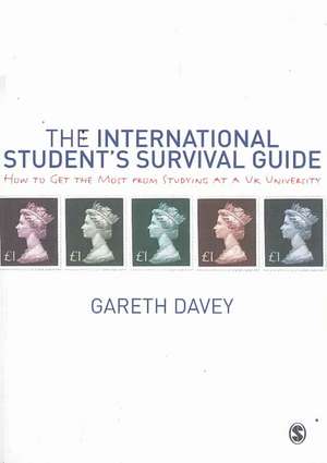 The International Student's Survival Guide: How to Get the Most from Studying at a UK University de Gareth Davey