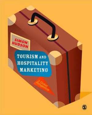 Tourism and Hospitality Marketing: A Global Perspective de Simon Hudson