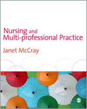 Nursing and Multi-Professional Practice de Janet McCray