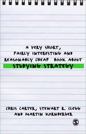 A Very Short, Fairly Interesting and Reasonably Cheap Book About Studying Strategy de Chris Carter