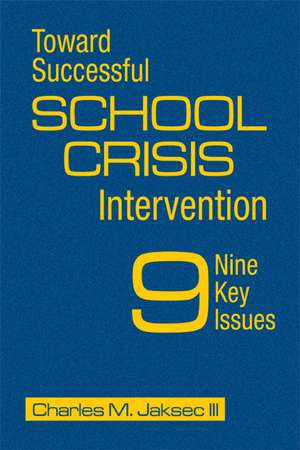 Toward Successful School Crisis Intervention: 9 Key Issues de Charles M. Jaksec