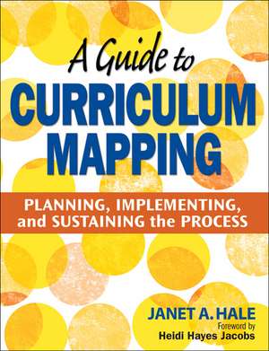 A Guide to Curriculum Mapping: Planning, Implementing, and Sustaining the Process de Janet A. Hale