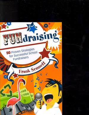 FUNdraising: 50 Proven Strategies for Successful School Fundraisers de Frank Sennett