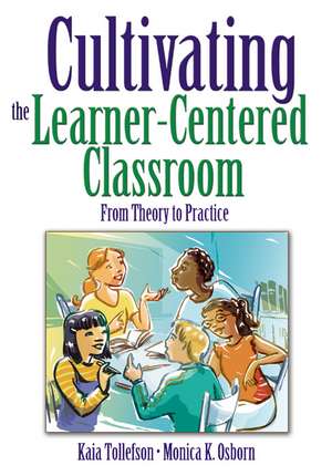 Cultivating the Learner-Centered Classroom: From Theory to Practice de Kaia A. Tollefson