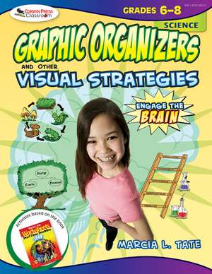 Engage the Brain: Graphic Organizers and Other Visual Strategies, Science, Grades 6–8 de Marcia L. Tate