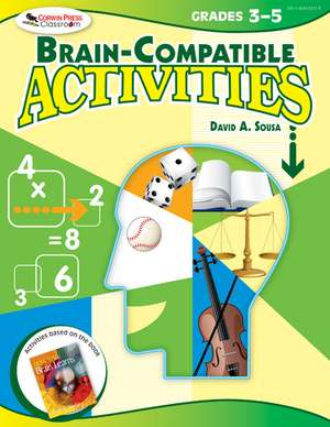 Brain-Compatible Activities, Grades 3-5 de David A. Sousa