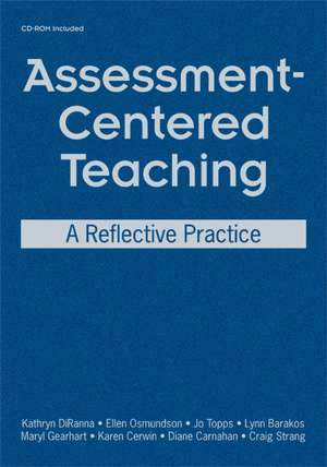 Assessment-Centered Teaching: A Reflective Practice de Kathryn DiRanna