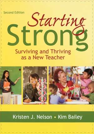 Starting Strong: Surviving and Thriving as a New Teacher de Kristen J. Nelson