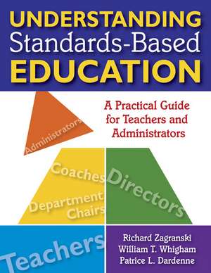 Understanding Standards-Based Education: A Practical Guide for Teachers and Administrators de Richard A. Zagranski