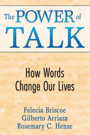 The Power of Talk: How Words Change Our Lives de Felecia M. Briscoe