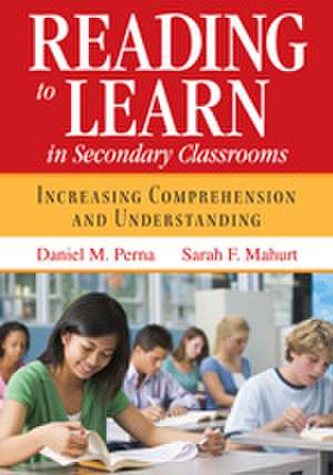 Reading to Learn in Secondary Classrooms: Increasing Comprehension and Understanding de Daniel M. Perna