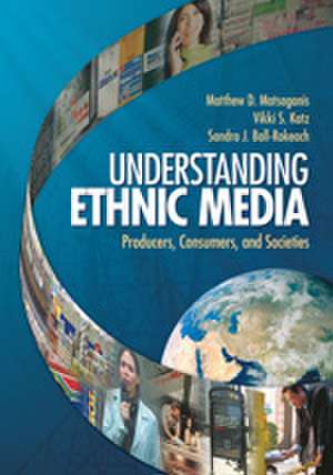 Understanding Ethnic Media: Producers, Consumers, and Societies de Matthew D. Matsaganis