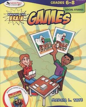 Engage the Brain: Games, Social Studies, Grades 6-8 de Marcia L. Tate