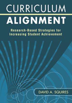 Curriculum Alignment: Research-Based Strategies for Increasing Student Achievement de David A. Squires