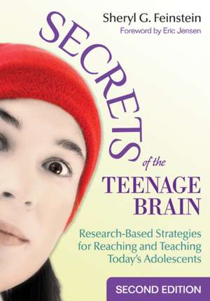 Secrets of the Teenage Brain: Research-Based Strategies for Reaching and Teaching Today's Adolescents de Sheryl G. Feinstein