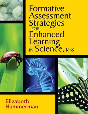 Formative Assessment Strategies for Enhanced Learning in Science, K-8 de Elizabeth Hammerman