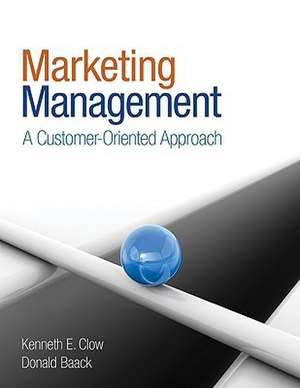 Marketing Management: A Customer-Oriented Approach de Kenneth E. Clow