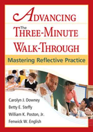 Advancing the Three-Minute Walk-Through: Mastering Reflective Practice de Carolyn J. Downey