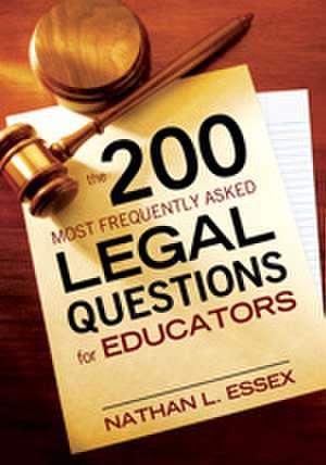 The 200 Most Frequently Asked Legal Questions for Educators de Nathan L. Essex