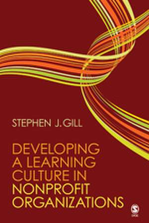 Developing a Learning Culture in Nonprofit Organizations de Stephen J. Gill