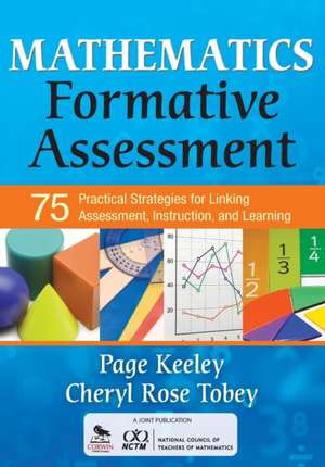 Mathematics Formative Assessment, Volume 1: 75 Practical Strategies for Linking Assessment, Instruction, and Learning de Page D. Keeley