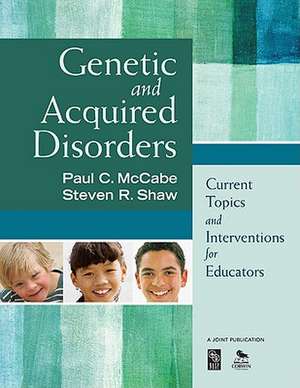 Genetic and Acquired Disorders: Current Topics and Interventions for Educators de Paul C. McCabe