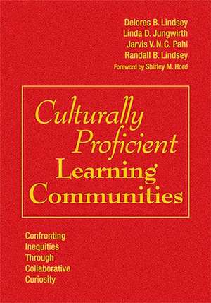 Culturally Proficient Learning Communities: Confronting Inequities Through Collaborative Curiosity de Delores B. Lindsey